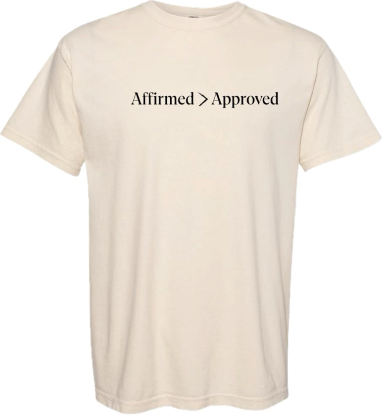 Affirmed > Approved Christian Tee – Galatians 1:10 | Jesus Affirms Me