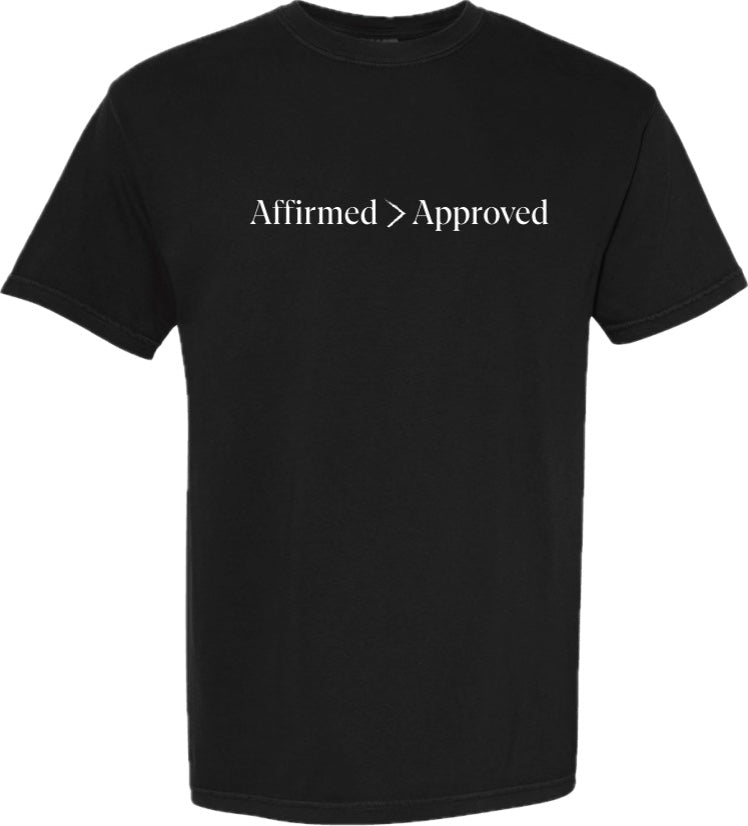Affirmed > Approved Christian Tee – Galatians 1:10 | Jesus Affirms Me